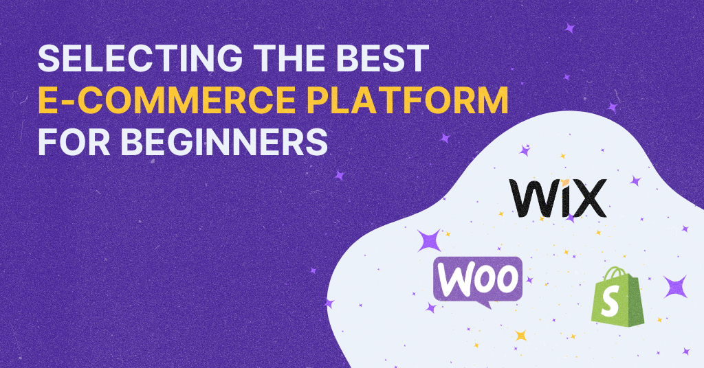 Cover for a blog post with the title 'SELECTING THE BEST E-COMMERCE PLATFORM FOR BEGINNERS' in bold white letters, with the logos and names of 'WIX', 'Woo' (WooCommerce), and 'Shopify.