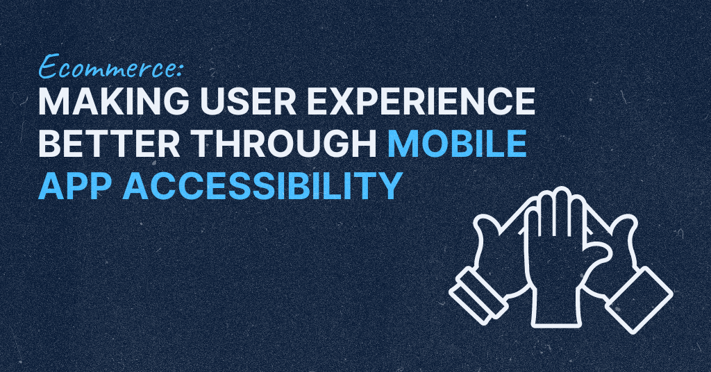 Cover image for blog post titled 'Better user experience through mobile app accessibility', highlighting the importance of accessible app features for improved shopping experiences.