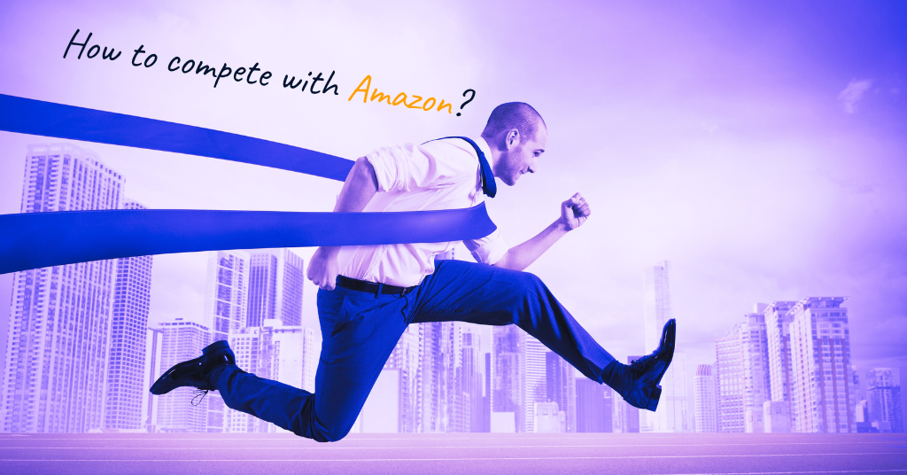 Visual with the question: How to compete with Amazon?
