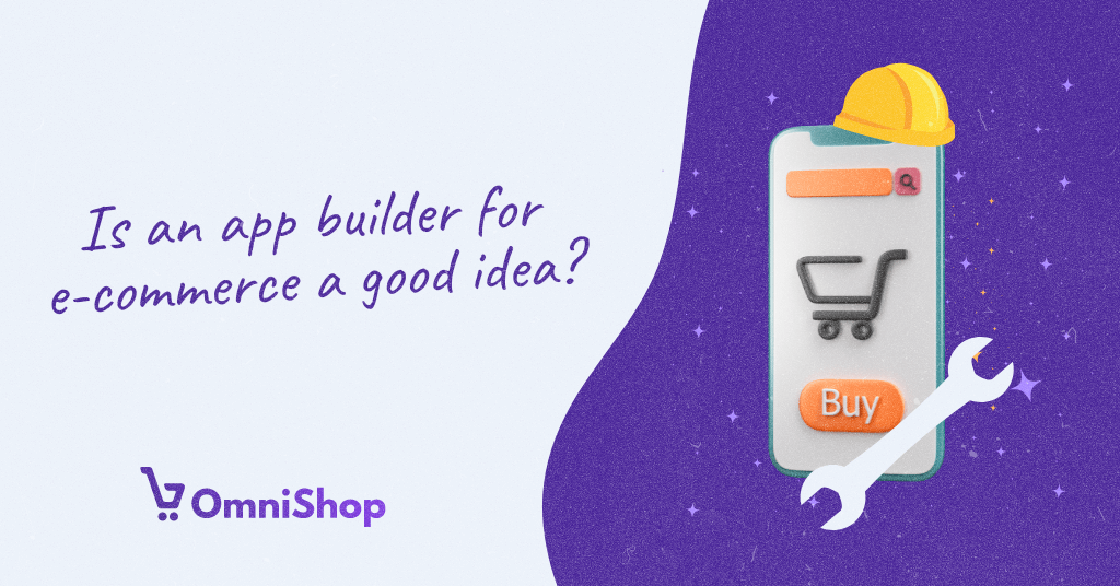 A cover image for a blog post: "Is an app builder for e-commerce a good idea?" with the OmniShop logo at the bottom. It features a smartphone with a hard hat and a wrench, symbolizing the building and maintenance aspect of using an app builder, with a shopping cart and a "Buy" button on the screen, indicating the e-commerce functionality.