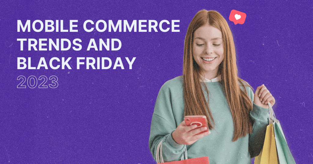 Mobile commerce trends and Black Friday 2023