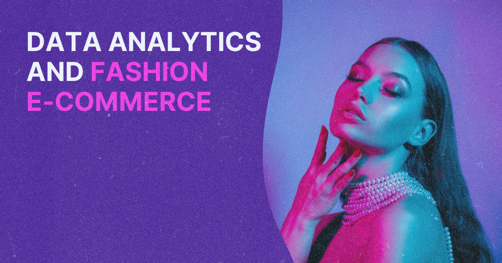 Blog cover image featuring a text overlay that reads "Data Analytics and Fashion E-Commerce" on a purple background. The image also shows a woman with a fashionable appearance, pearls around her neck.