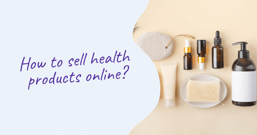 The image displays a collection of neatly arranged personal care bottles and accessories on one side. The text "How to sell health products online?" in purple font is prominently placed, suggesting the focus of the content is on e-commerce strategies for health and wellness items.