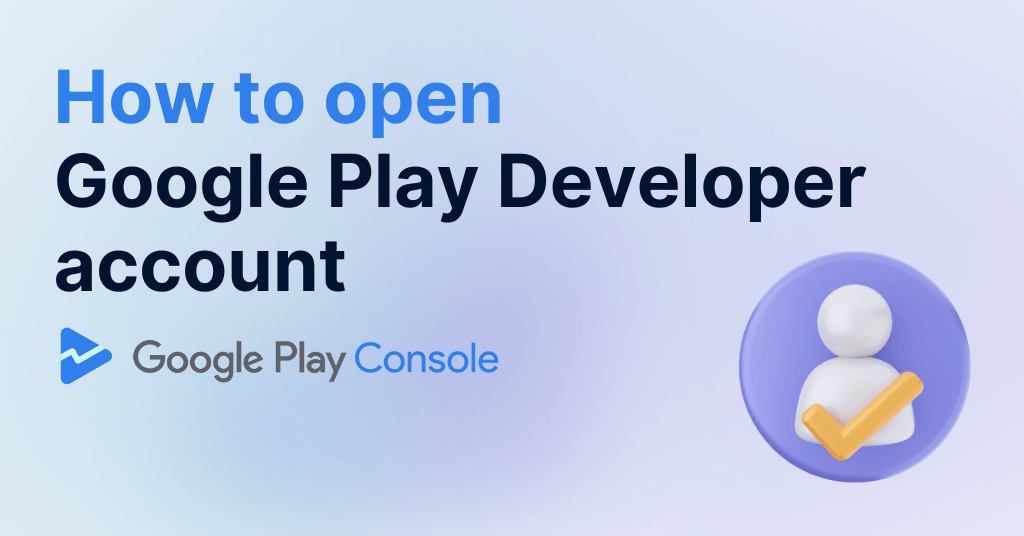 Cover image for a blog post titled "How to open Google Play Developer account" with the Google Play Console logo, representing a guide to setting up a developer account for publishing apps on the Google Play Store.