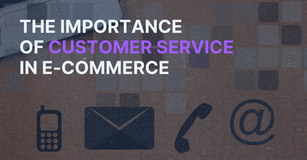 Cover photo for blog post about the importance of customer service in e-commerce