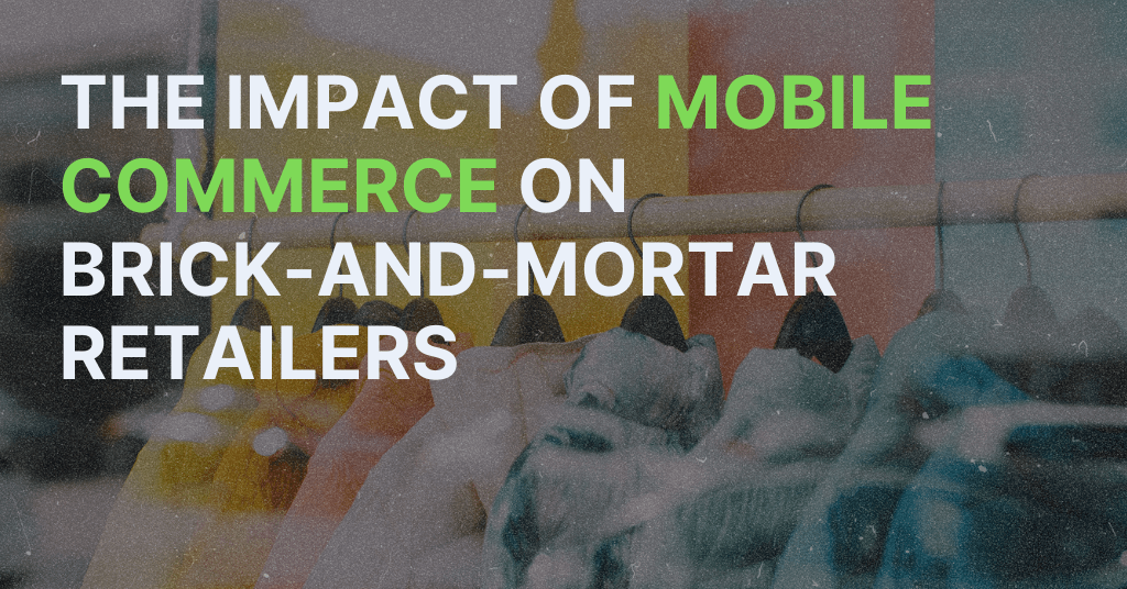 Cover photo for blog post: The impact of mobile commerce on brick-and-mortar retailers