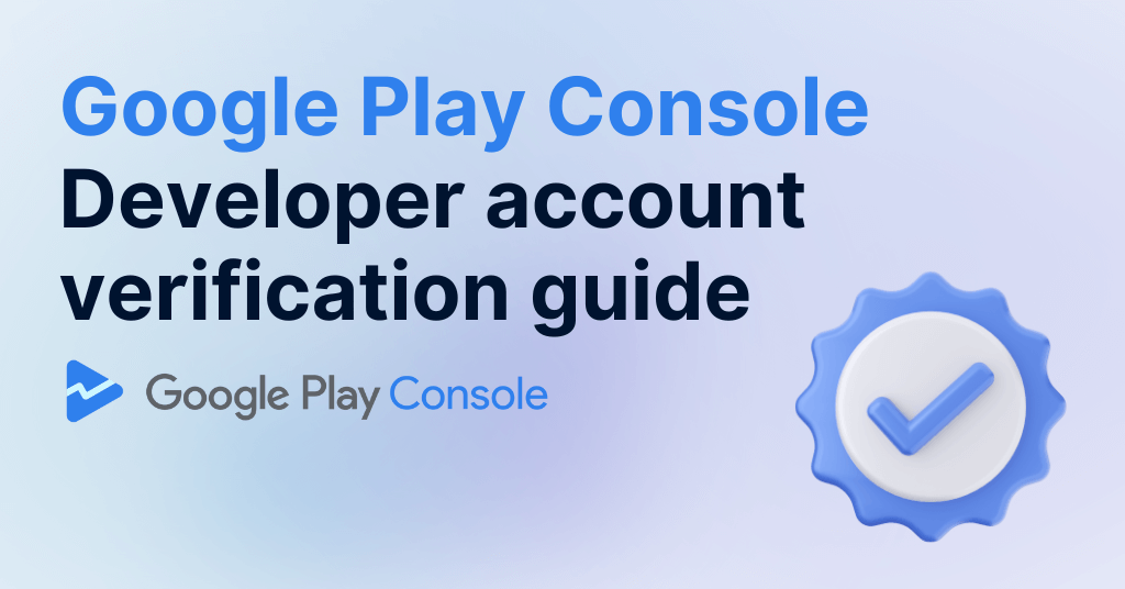 Cover image for blog post: Google Play Developer account verification guide. Image has a title 'Google Play Console Developer account verification guide' featuring bold text, the Google Play Console logo, and a verified badge symbol, set against a blue gradient background.