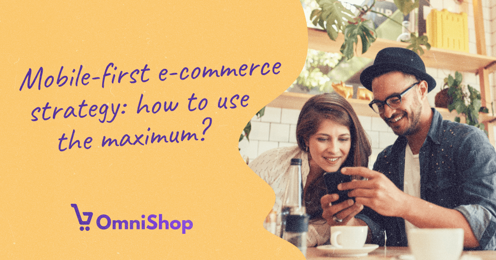 Cover image for a blog post featuring a smiling couple looking at a smartphone together in a cafe, with text overlay stating 'Mobile-first e-commerce strategy: how to use the maximum?' and the OmniShop logo.