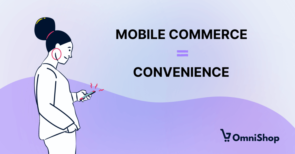 Mobile commerce is convenient for customers