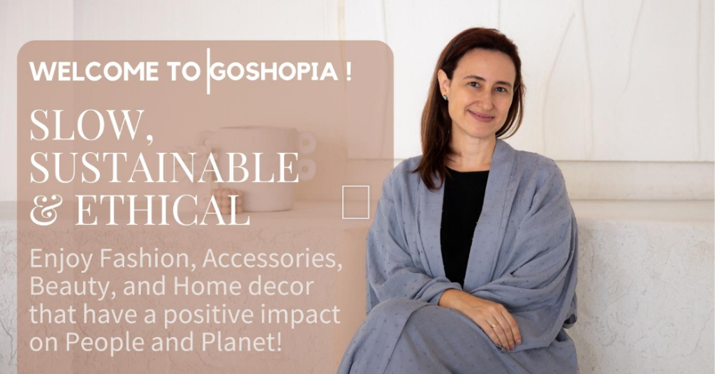 Goshopia - Slow, sustainable and ethical brand.