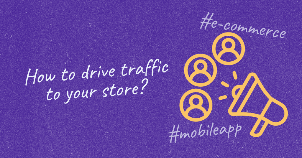 how-to-drive-traffic-to-your-store-e-commerce-mobile-app